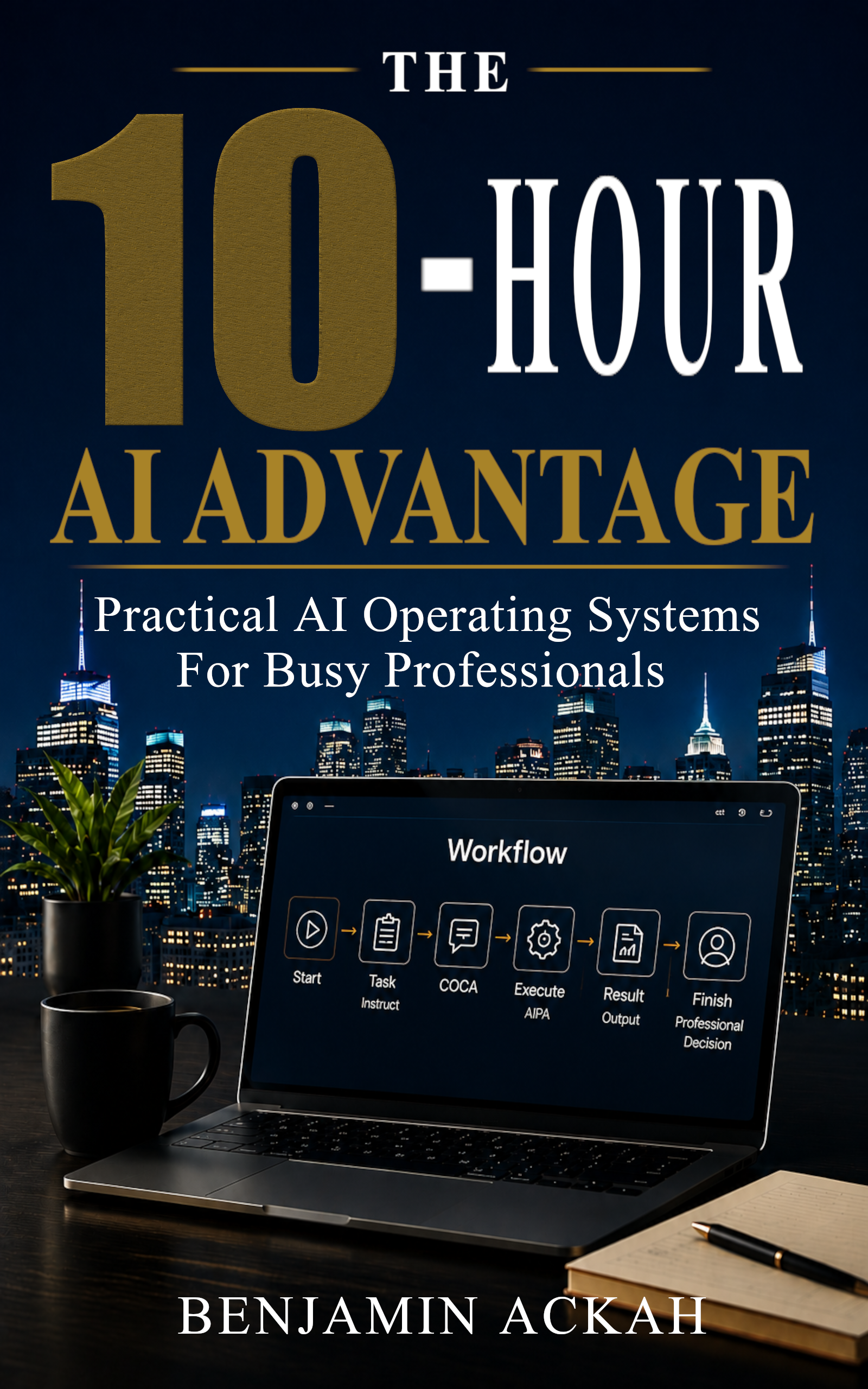 Front cover of The 10-Hour AI Advantage by Benjamin Ackah